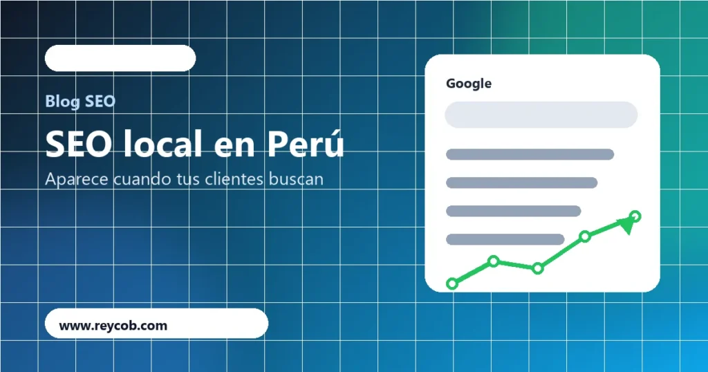 SEO local en Perú para negocios que quieren aparecer en Google